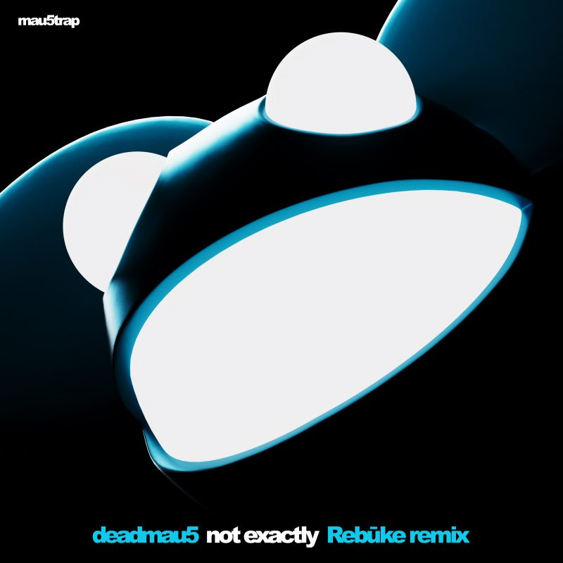 deadmau5 “Not Exactly” (Rebūke Remix)